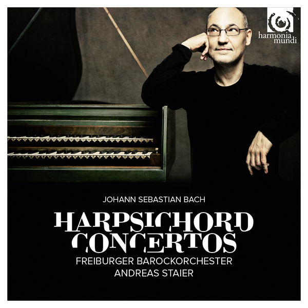 Bach: Harpsichord Concertos - Andreas Staier - Freiburger Barockorchester - Harmonia Mundi 2015