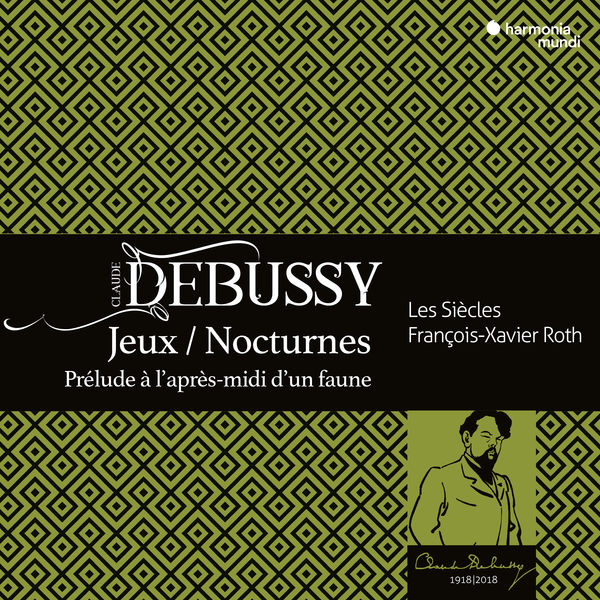Debussy Jeux Nocturnes Francois Xavier Roth Les Siècles Harmonia Mundi 2019